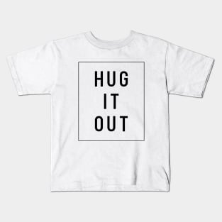 HUG IT OUT Kids T-Shirt